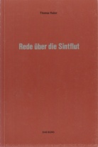 Thomas Huber. Rede über die Sintflut