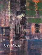 Ueli Michel. Paintings. Galerie Triebold