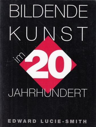 EDWARD LUCIE-SMITH: BILDENDE KUNST IM 20. JAHRHUNDERT