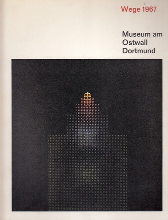 Wege 1967. Museum Ostwall Dortmund