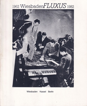 1962 Wiesbaden FLUXUS 1982. Eine kleine Geschichte von Fluxus in drei Teilen