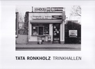 TATA RONKHOLZ. TRINKHALLEN