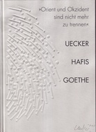 >> Orient und Okzident sind nicht merh zu trennen <<. Uecker - Hafis - Goethe