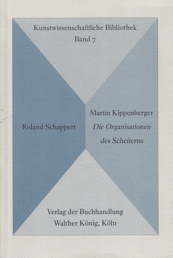 Martin Kippenberger. Die Organisation des Scheiterns