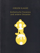JÜRGEN KLAUKE. Ästhetische Paranoia und andere Desaster [Widmungsexemplar/ signiert]