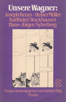 Unsere Wagner: Joseph Beuys/ Heiner Müller/ Karlheinz Stockhausen/ Hans-Jürgen Syberberg