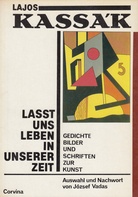 Lajos Kassak. Lasst uns leben in unserer Zeit