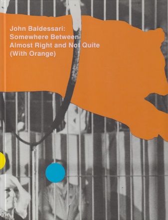 John Baldessari: Somewhere Between Almost Right and Not Quite (With Orange)