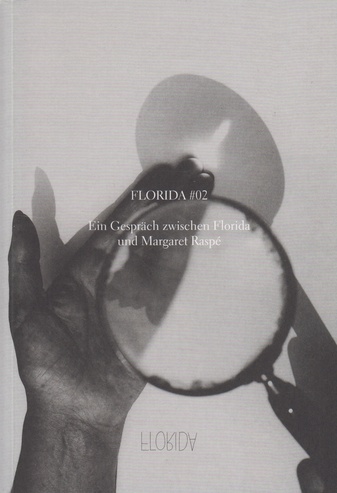 Magazin FLORIDA #02. Ein Gespräch zwischen Florida und Margaret Raspé