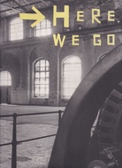 Here we go. Skulpturenprojekt Gladbeck in der Maschinenhalle Zweckel, 28. Mai bis 20. August 2000