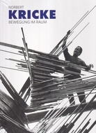 NORBERT KRICKE. BEWEGUNG IM RAUM