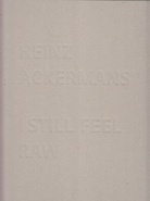 HEINZ ACKERMANS. I STILL FEEL RAW
