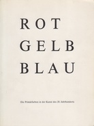 ROT GELB BLAU. Die Primärfarben in der Kunst des 20. Jahrhunderts