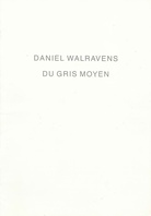 Daniel Walravens. Du Gris Moyen