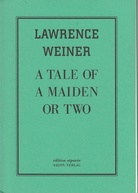 Lawrence Weiner. A Tale of a Maiden or Two