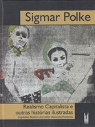 Sigmar Polke. Realismo Capitalista e outras historias ilustradas/ Capitalist Realism and other illustrated histories