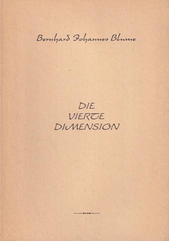 Bernhard Johannes Blume. DIE VIERTE DIMENSION