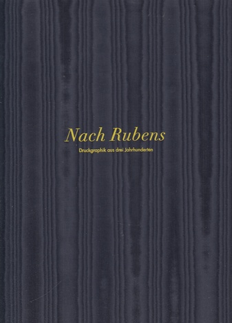 Nach Rubens. Druckgraphik aus drei Jahrhunderten