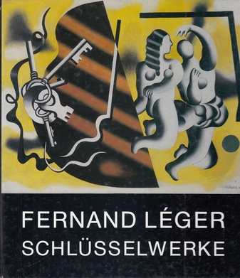 FERNAND LEGER. SCHLÜSSELWERKE