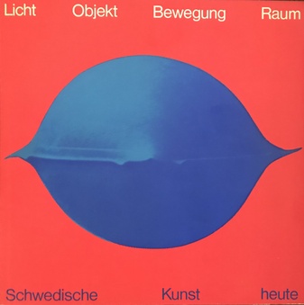 Licht - Objekt - Bewegung - Raum. Schwedische Kunst heute. Kunsthalle Nürnberg, Katalog Nr. 1/ 1970