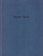 Martin Noel. Galerie Klein, Bonn - Galerie Marre & Dahms, Essen [1993/ 1994]. Widmungsexemplar