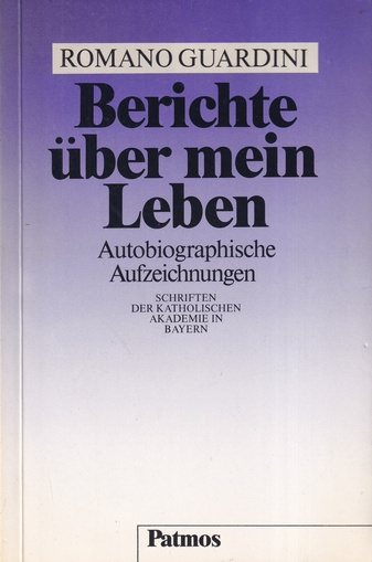 ROMANO GUARDINI. Berichte über mein Leben. Autobiographische Aufzeichnungen