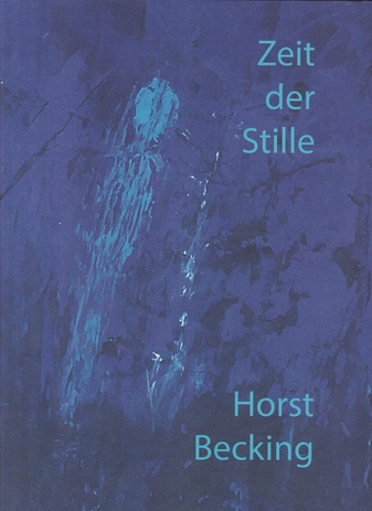 Horst Becking. Zeit der Stille [signiert/ signed]