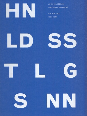 JOHN BALDESSARI. CATALOGUE RAISONNE. VOLUME ONE: 1956-1974