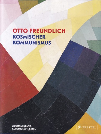 OTTO FREUNDLICH. KOSMISCHER KOMMUNISMUS
