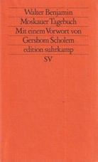 Walter benjamin. Moskauer Tagebuch. Aus der Handschrift herausgegeben und mit Anmerkungen von Gary Smith. Mit einem Vorwort von Gershom Scholem