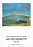 WALTER GRAMATTE (1897 - 1929). Mit der Unerbitterlichkeit der Jugend