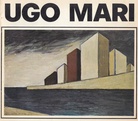 UGO MARI. Opere dal 1930 al 1972
