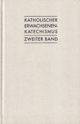 KATHOLISCHER ERWACHSENEN-KATECHISMUS. Zweiter Band: Leben aus dem Glauben