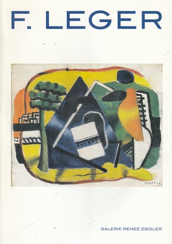 F. Leger. Bilder, Gouachen, Zeichnungen 1926 - 1953. Ausstellung vom 16. März bis 22. Mai 2002, Galerie Renee Ziegler