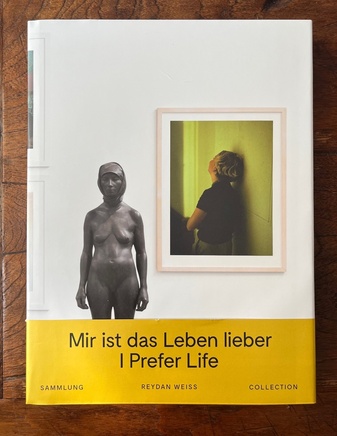 Mir ist das Leben lieber/ I Prefer Life. Sammlung Reydan Weiss/ Reydan Weiss Collection