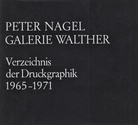 PETER NAGEL. Verzeichnis der Druckgraphik 1965 - 1971
