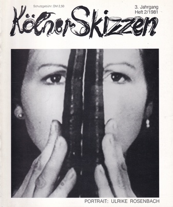Kölner Skizzen. 3. Jahrgang, Heft 2/ 1981. PORTRAIT: ULRIKE ROSENBACH