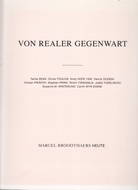 VON REALER GEGENWART/  REAL PRESENCES. MARCEL BROODTHAERS HEUTE/ TODAY