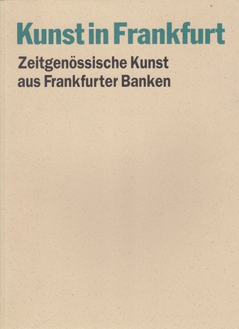 Kunst in Frankfurt. Zeitgenössische Kusnt aus Frankfurter Banken