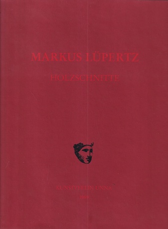 MARKUS LÜPERTZ. HOLZSCHNITTE