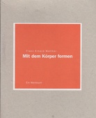 Franz Erhard Walther. Mit dem Körper formen. Ein Werkbuch