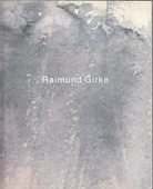 Raimund Girke. Arbeiten auf Papier [Widmungsexemplar, signiert/ signed]