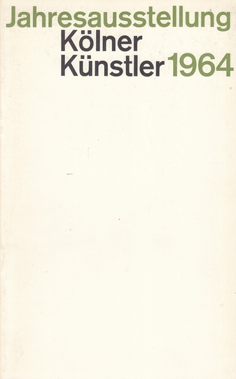 Jahresausstellung Kölner Künstler 1964. Malerei/ Graphik/ Plastik
