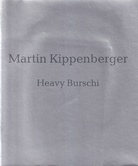 Martin Kippenberger. Heavy Burschi