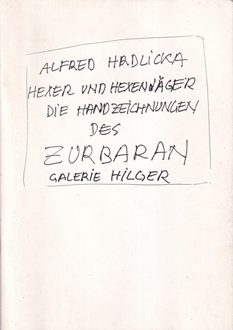 ALFRED HRDLICKA. HEXER UND HEXENJÄGER. DIE HANDZEICHNUNGEN DES ZURBARAN
