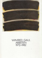 Winfred Gaul. Arbeiten 1972 - 1982