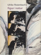 Ulrike Rosenbach. figur/ natur