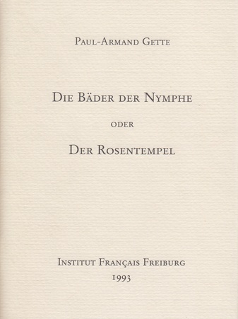 Paul-Armand Gette. DIE BÄDER DER NYMPHE ODER DER ROSENTEMPEL