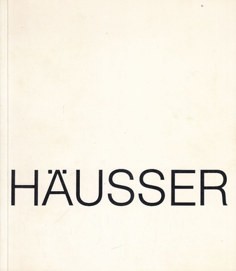 Robert Häusser. Kunsthalle Köln, 22. August bis 24. September 1972