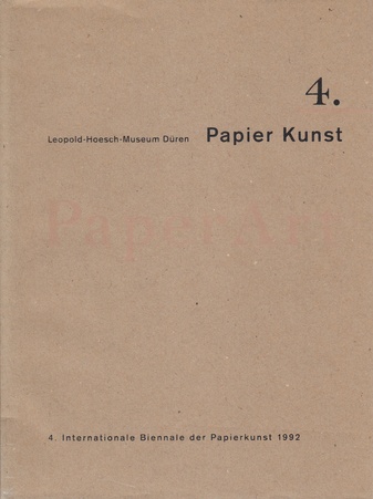4. Internationale Biennale der Papierkunst/ 4. International Biennal of PaperArt 1992